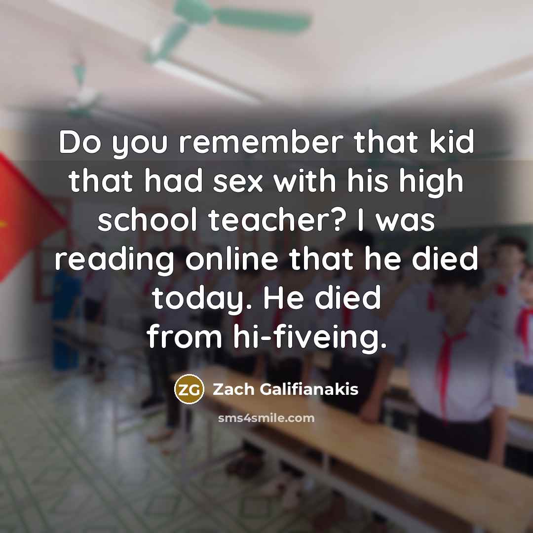 “Do you remember that kid that had sex with his…” quote by Zach Galifianakis
