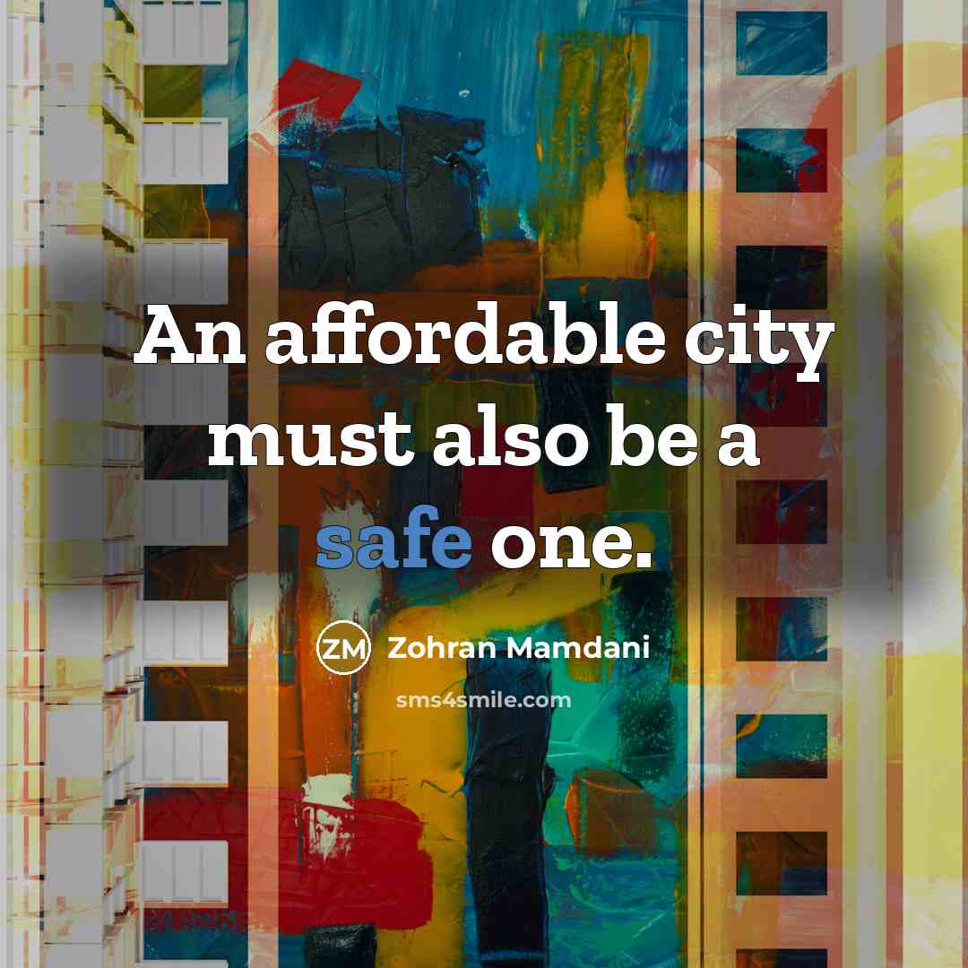 “An affordable city must also be a safe one.…” quote by Zohran Mamdani