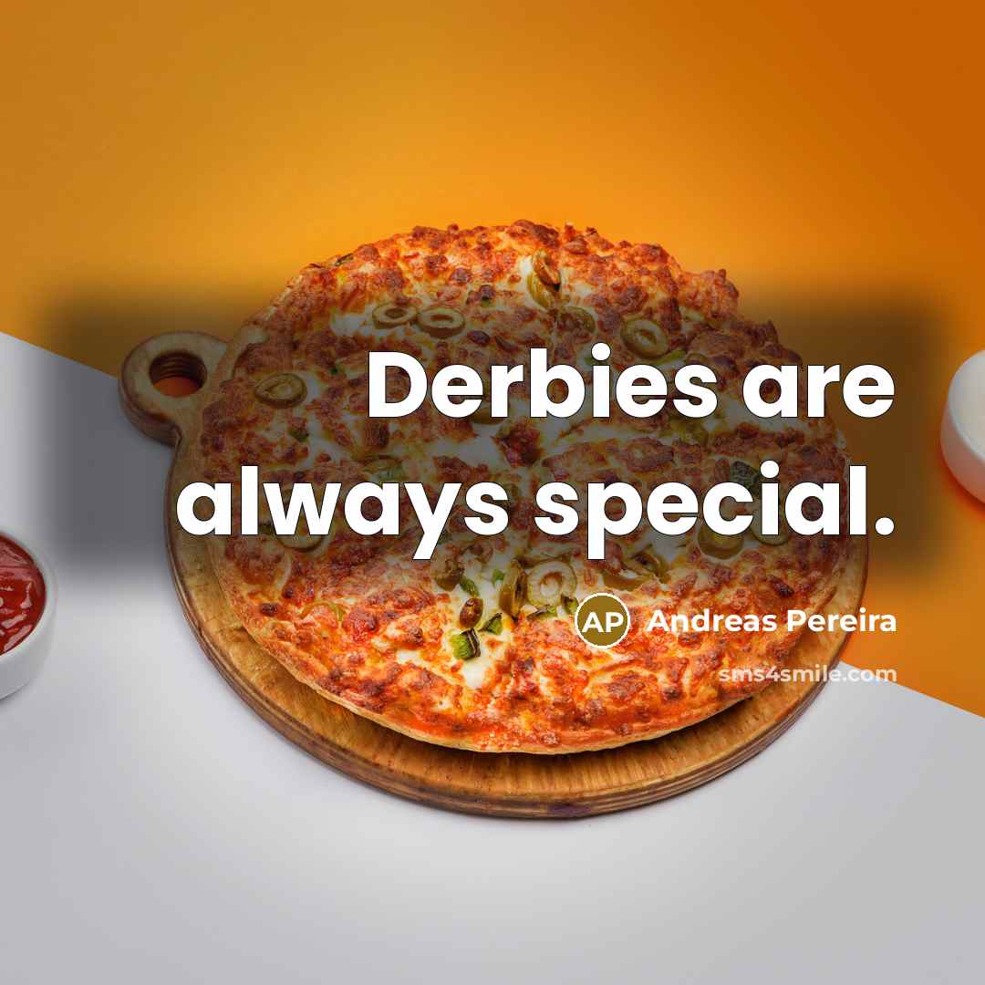 “Derbies are always special.…” quote by Andreas Pereira