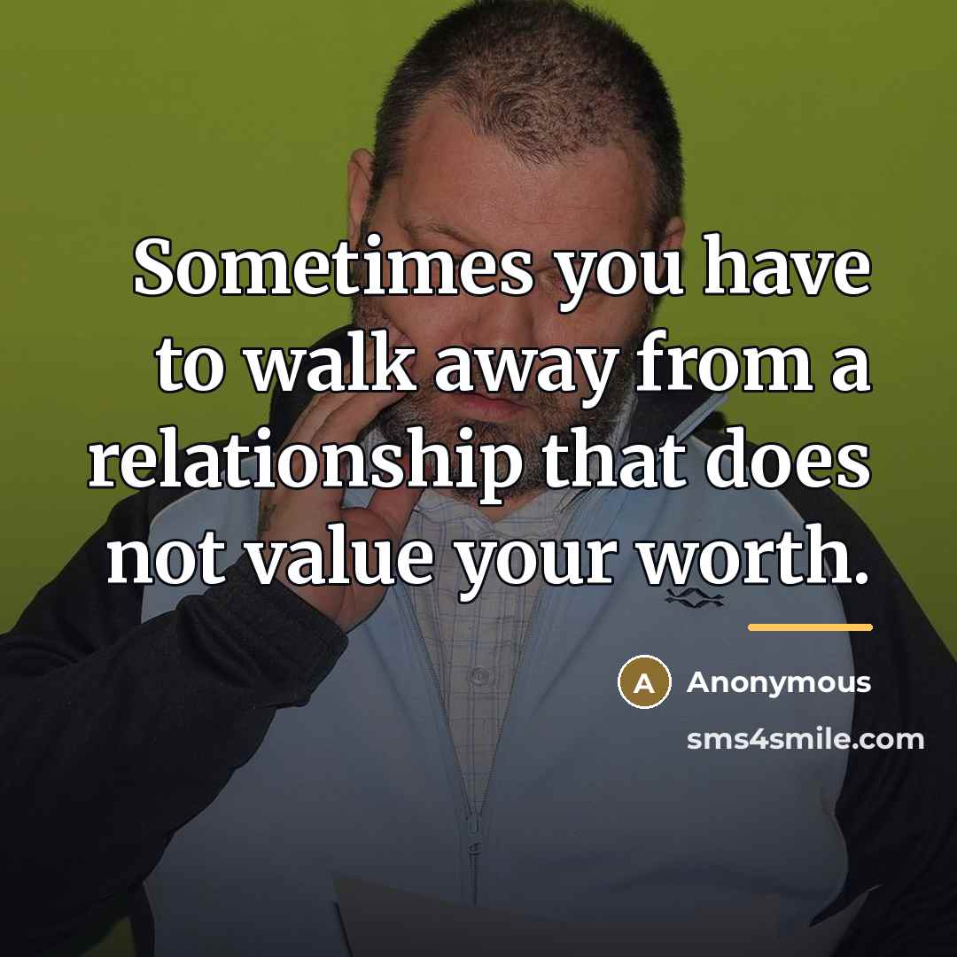 “Sometimes you have to walk away from a relationship that…” quote by Anonymous
