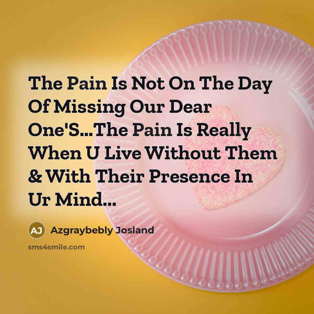 “The Pain Is Not On The Day Of Missing Our…” quote by Azgraybebly Josland