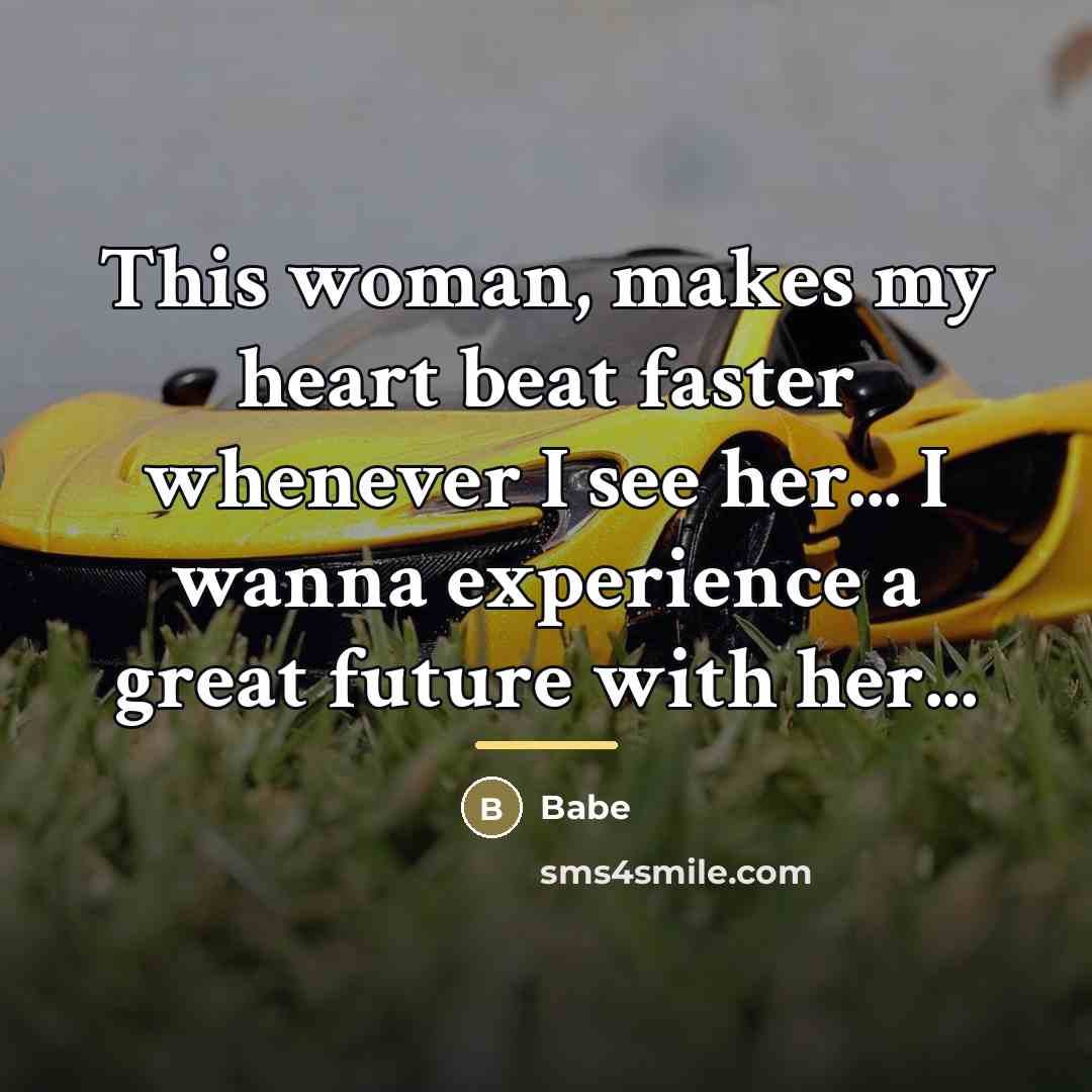 “This woman, makes my heart beat faster whenever I see…” quote by Babe