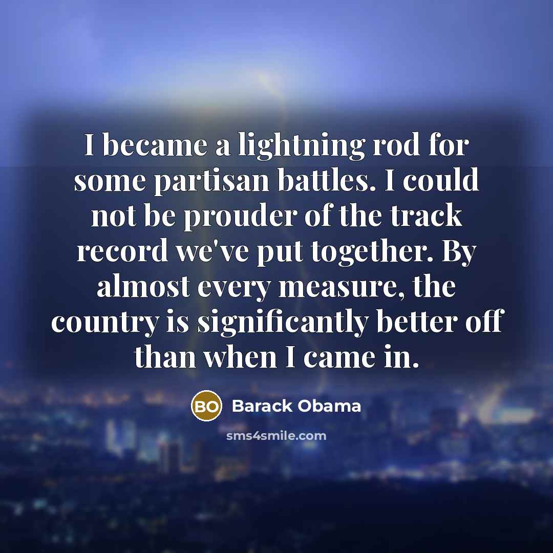 “I became a lightning rod for some partisan battles. I…” quote by Barack Obama
