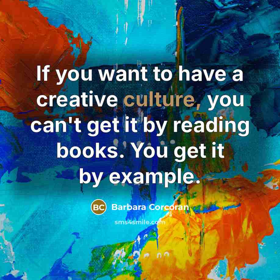 “If you want to have a creative culture, you can't…” quote by Barbara Corcoran