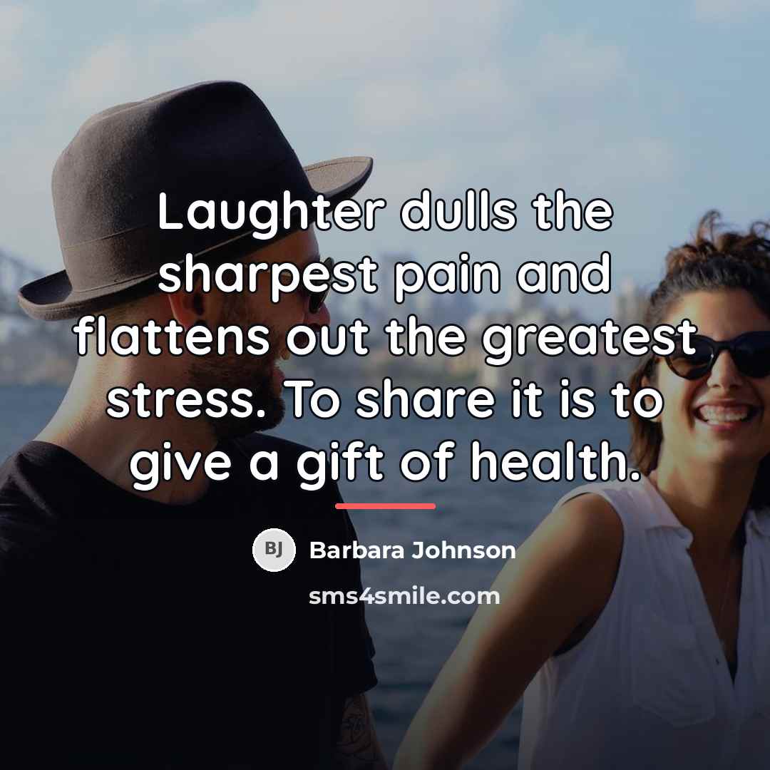 “Laughter dulls the sharpest pain and flattens out the greatest…” quote by Barbara Johnson