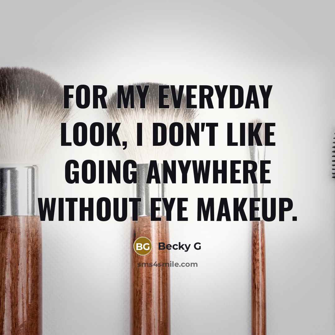 “For my everyday look, I don't like going anywhere without…” quote by Becky G
