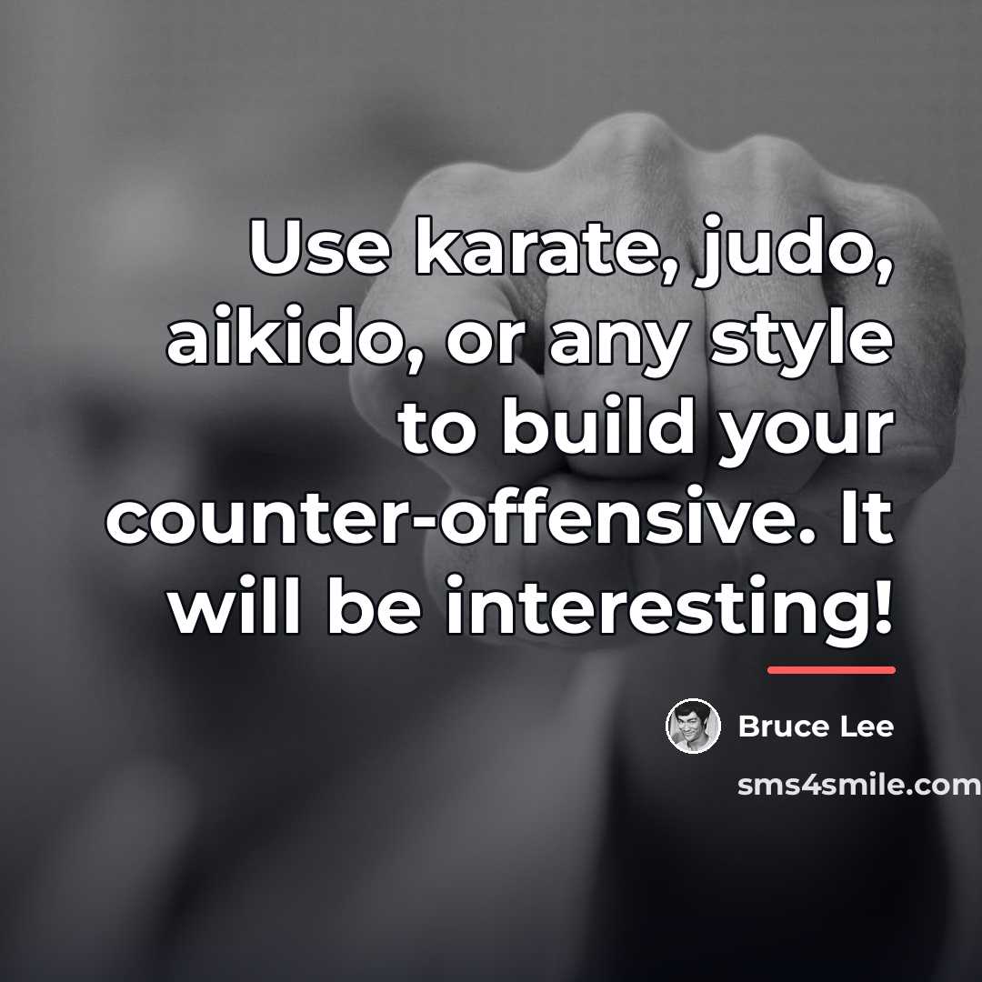 “Use karate, judo, aikido, or any style to build your…” quote by Bruce Lee