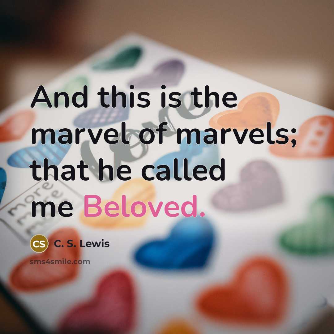 “And this is the marvel of marvels; that he called…” quote by C. S. Lewis