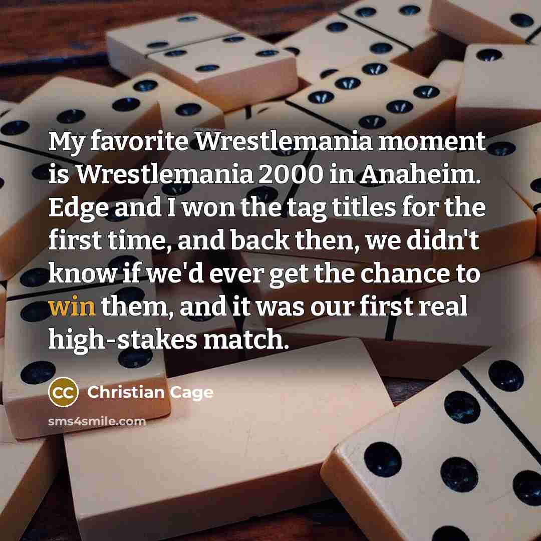 “My favorite Wrestlemania moment is Wrestlemania 2000 in Anaheim. Edge…” quote by Christian Cage