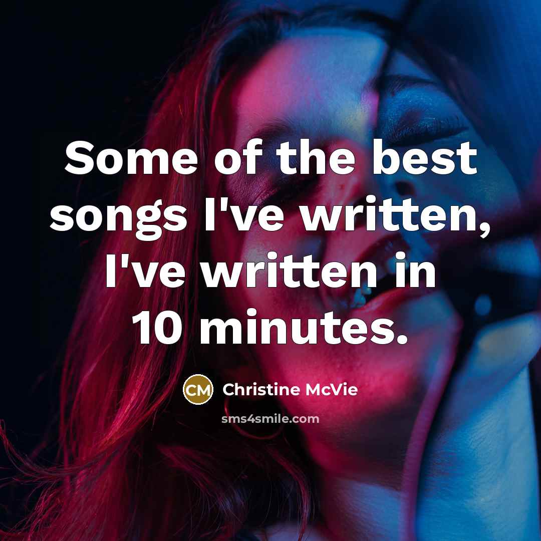 “Some of the best songs I've written, I've written in…” quote by Christine McVie