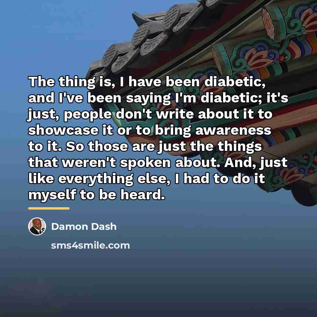 “The thing is, I have been diabetic, and I've been…” quote by Damon Dash
