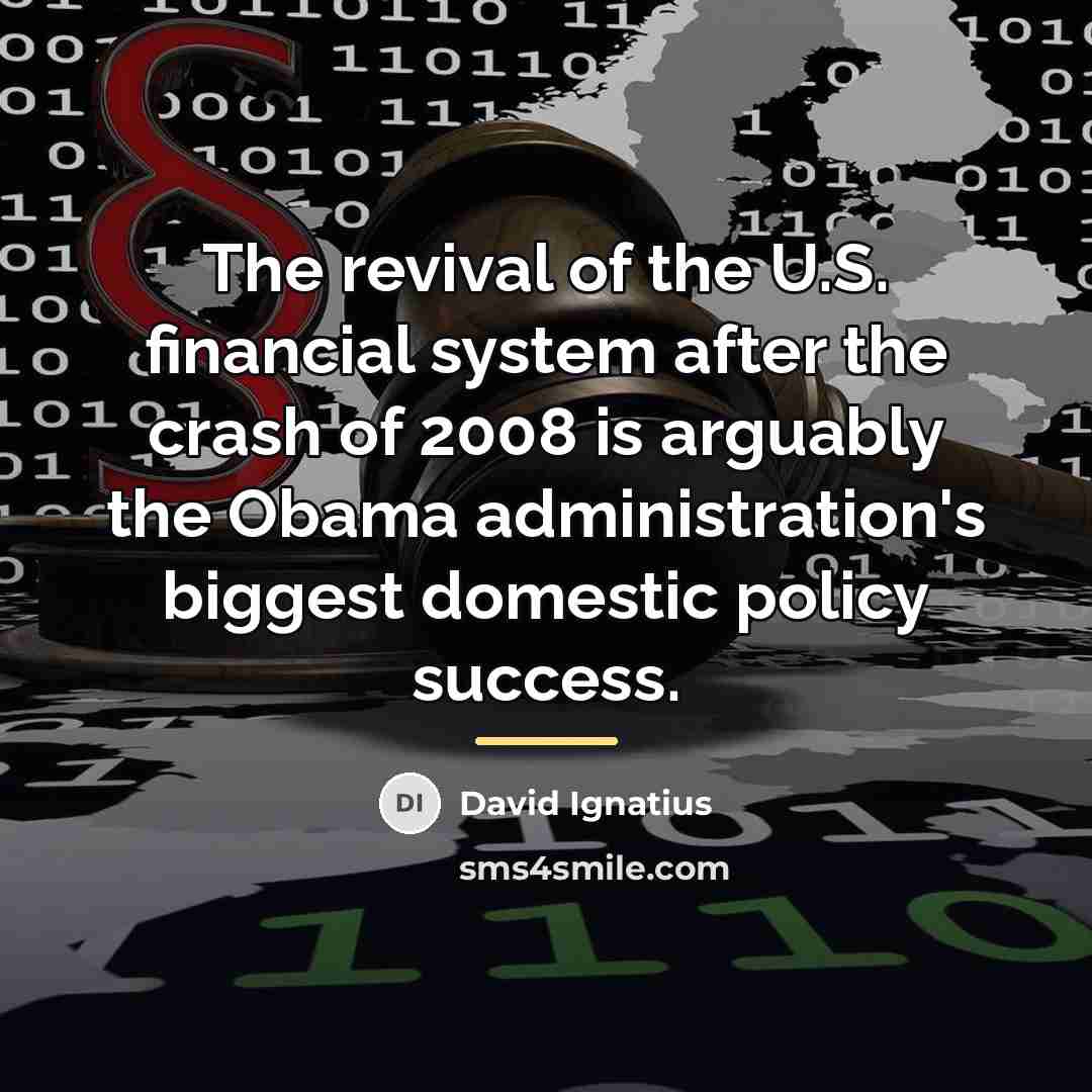“The revival of the U.S. financial system after the crash…” quote by David Ignatius