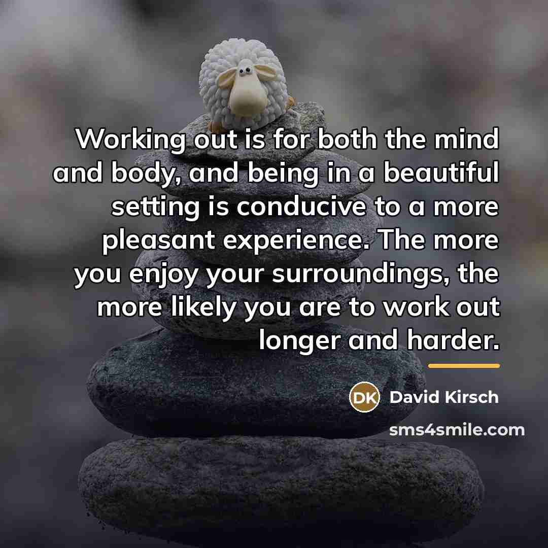 “Working out is for both the mind and body, and…” quote by David Kirsch