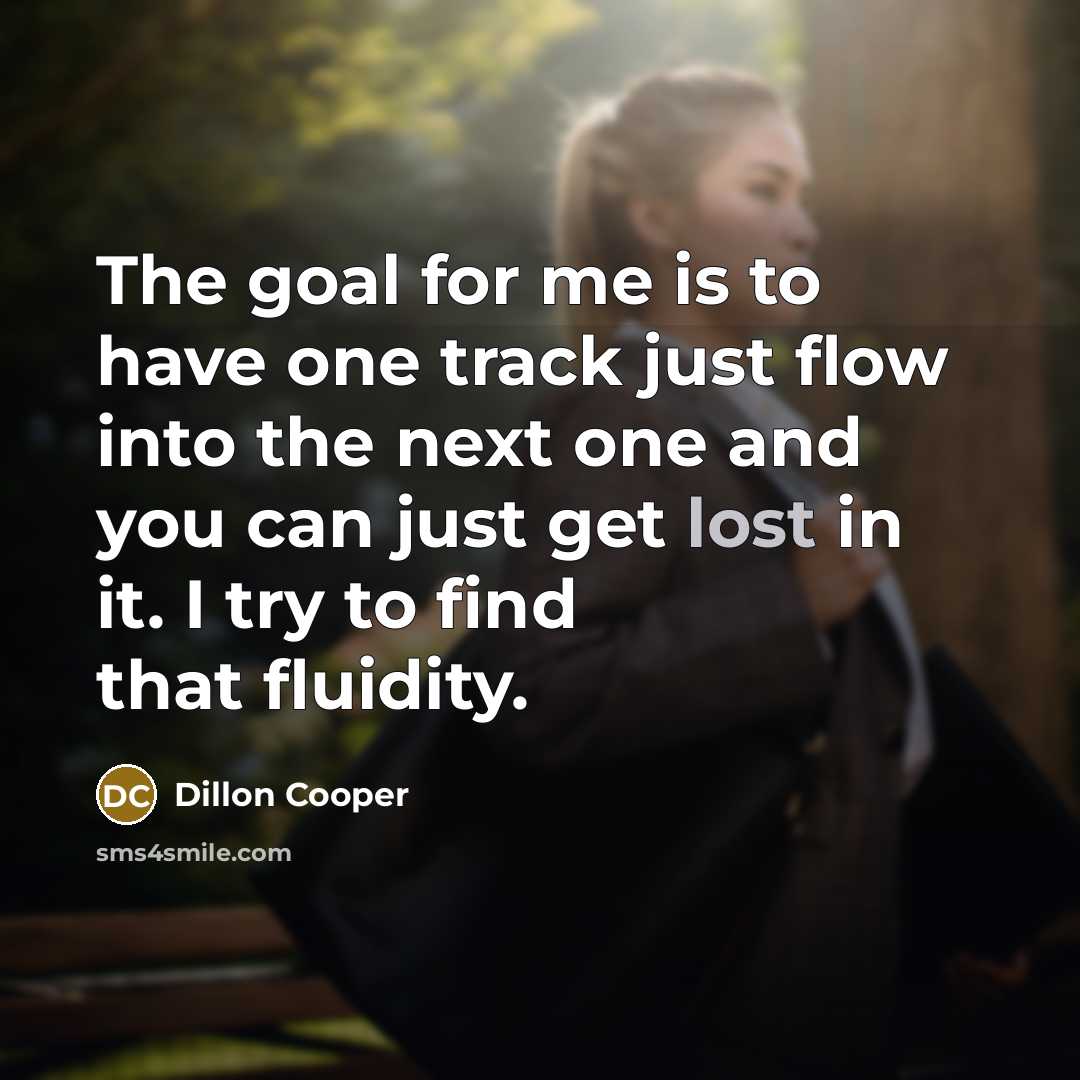 “The goal for me is to have one track just…” quote by Dillon Cooper