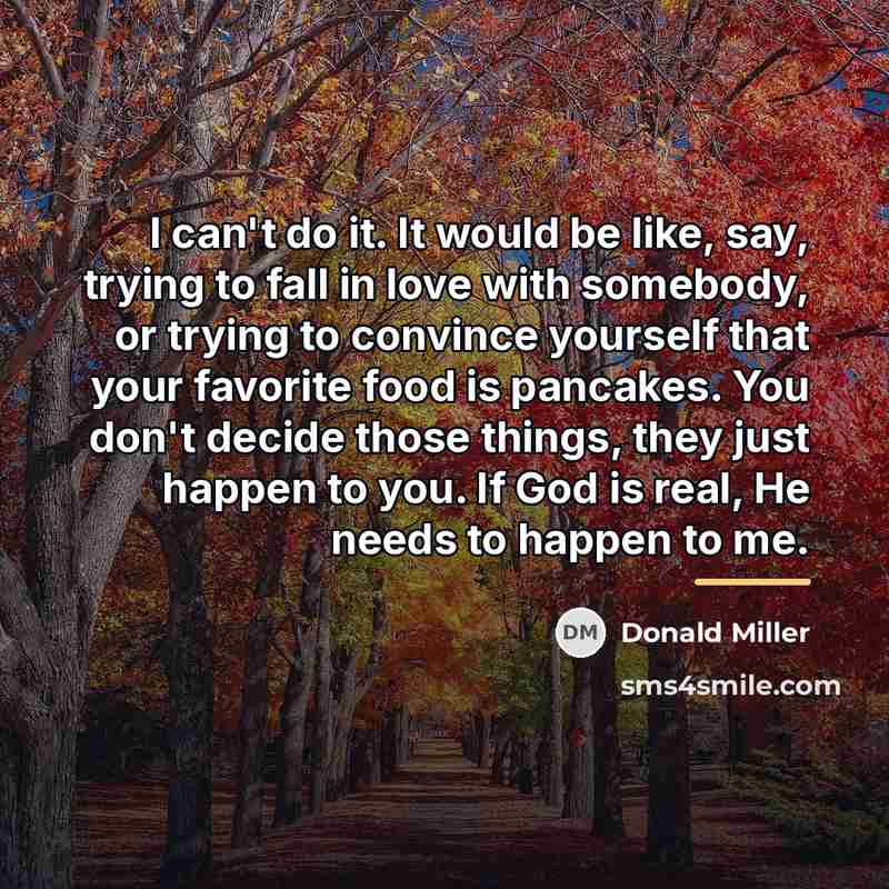 “I can't do it. It would be like, say, trying…” quote by Donald Miller
