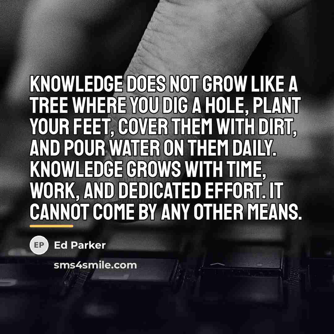 “Knowledge does not grow like a tree where you dig…” quote by Ed Parker