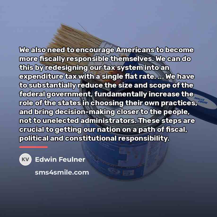 “We also need to encourage Americans to become more fiscally…” quote by Edwin Feulner
