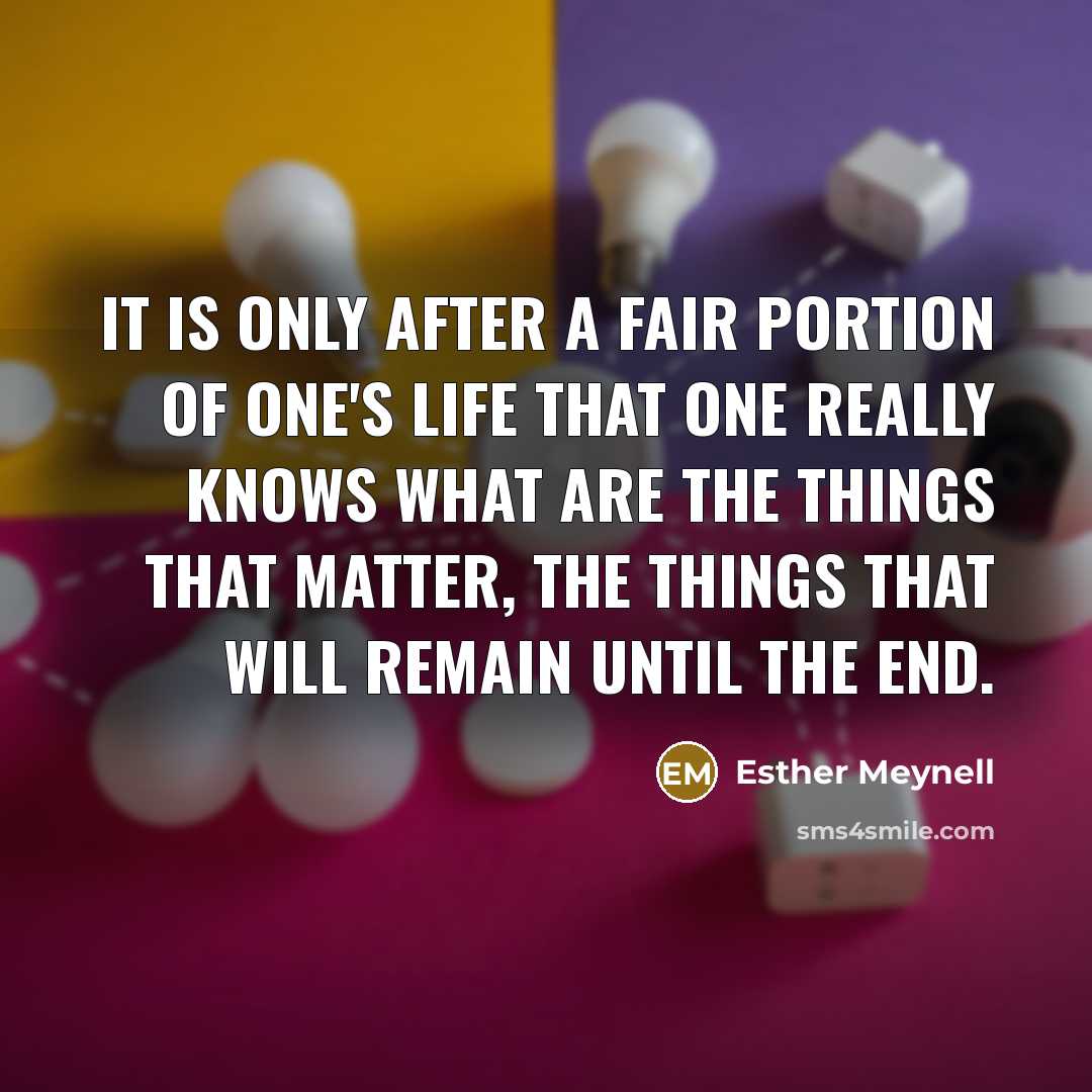 “It is only after a fair portion of one's life…” quote by Esther Meynell