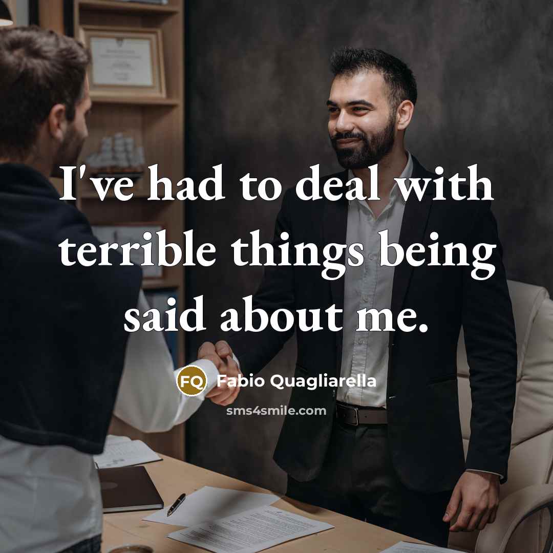 “I've had to deal with terrible things being said about…” quote by Fabio Quagliarella