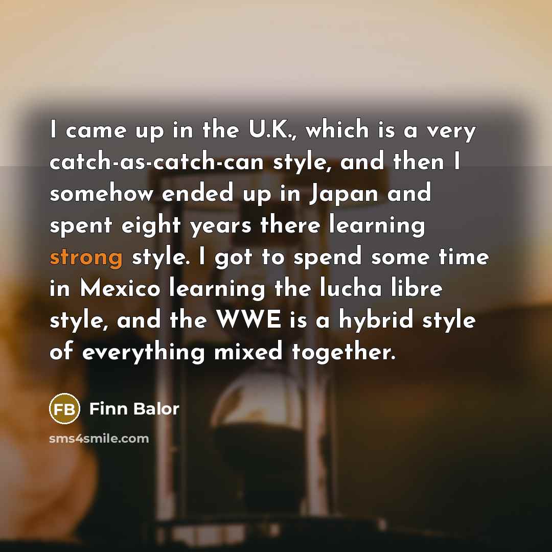 “I came up in the U.K., which is a very…” quote by Finn Balor