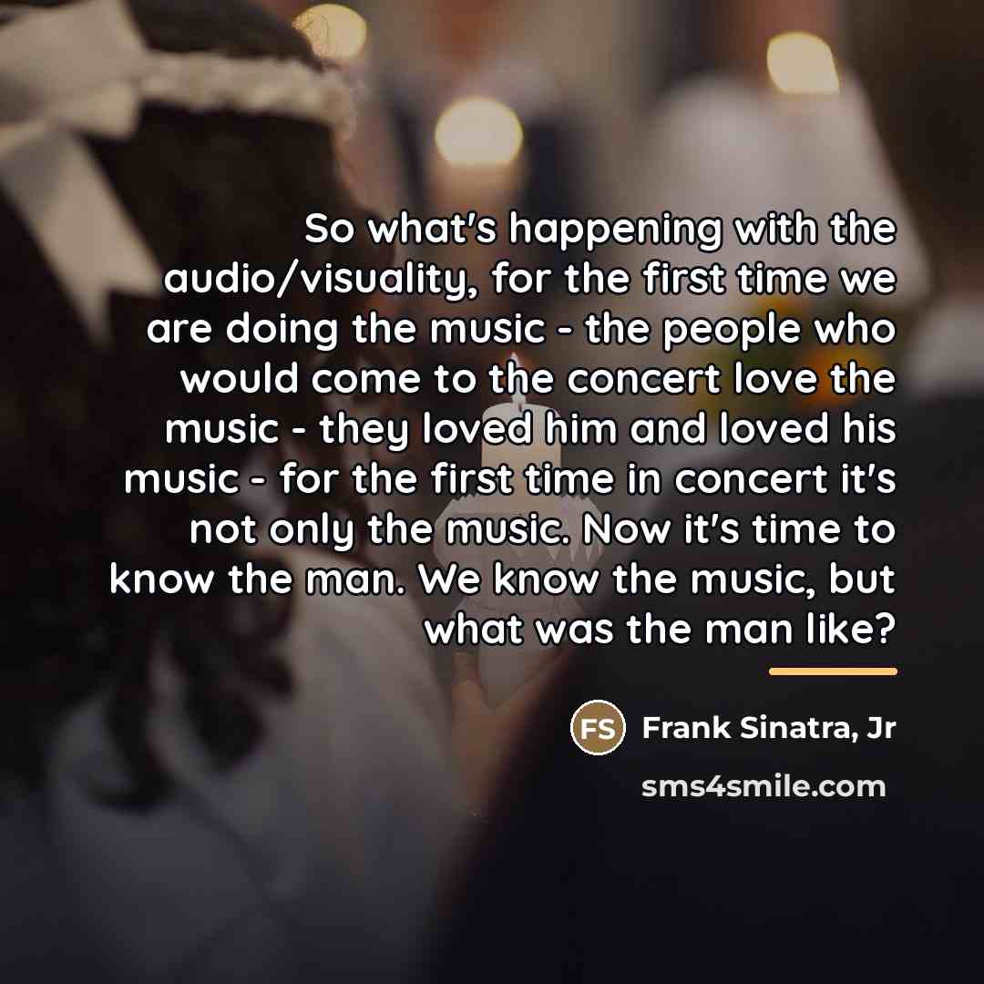 “So what's happening with the audio/visuality, for the first time…” quote by Frank Sinatra, Jr