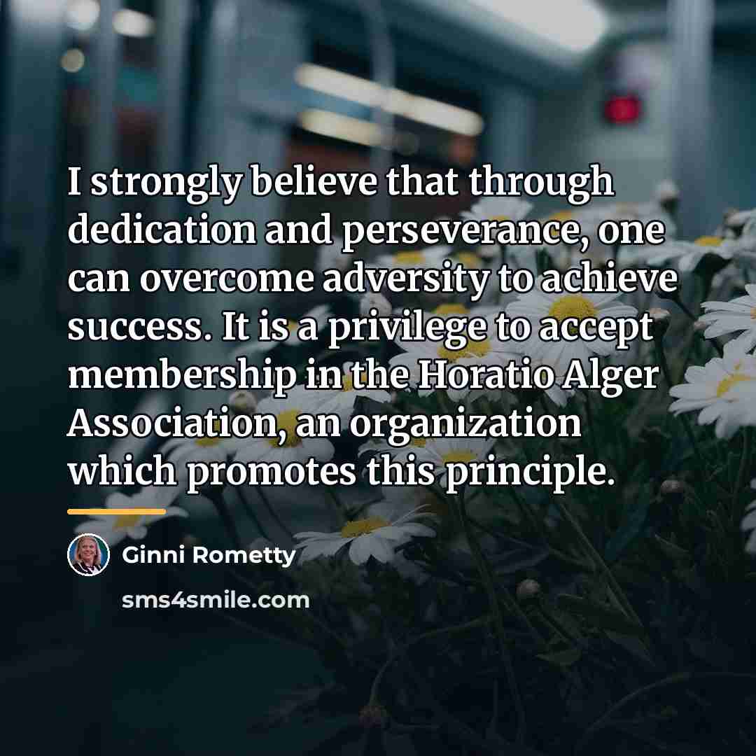 “I strongly believe that through dedication and perseverance, one can…” quote by Ginni Rometty