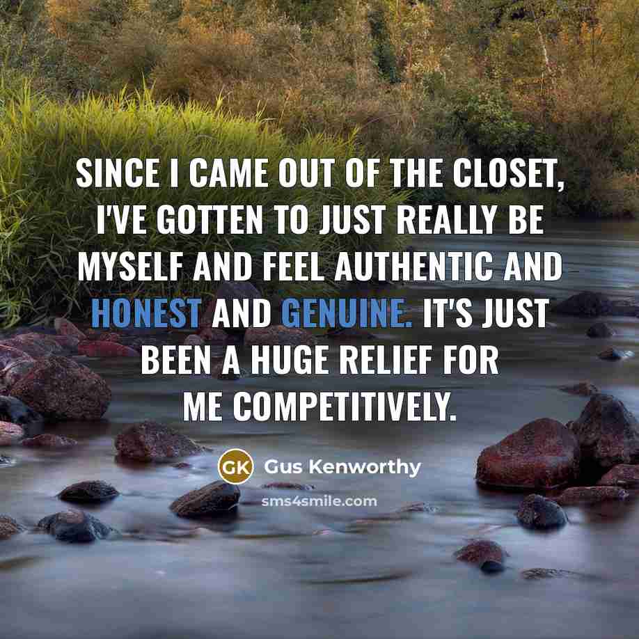 “Since I came out of the closet, I've gotten to…” quote by Gus Kenworthy