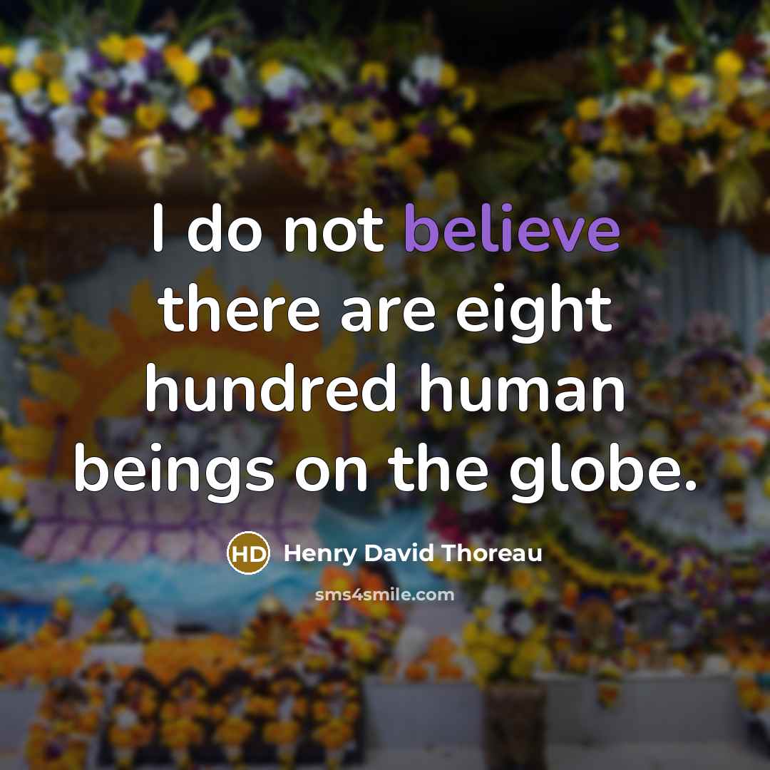 “I do not believe there are eight hundred human beings…” quote by Henry David Thoreau