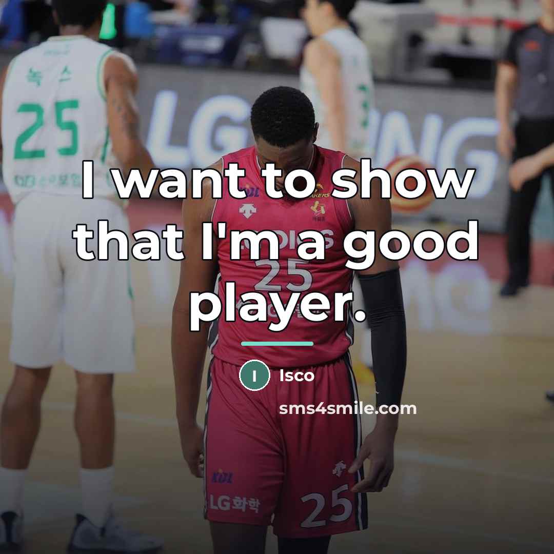 “I want to show that I'm a good player.…” quote by Isco