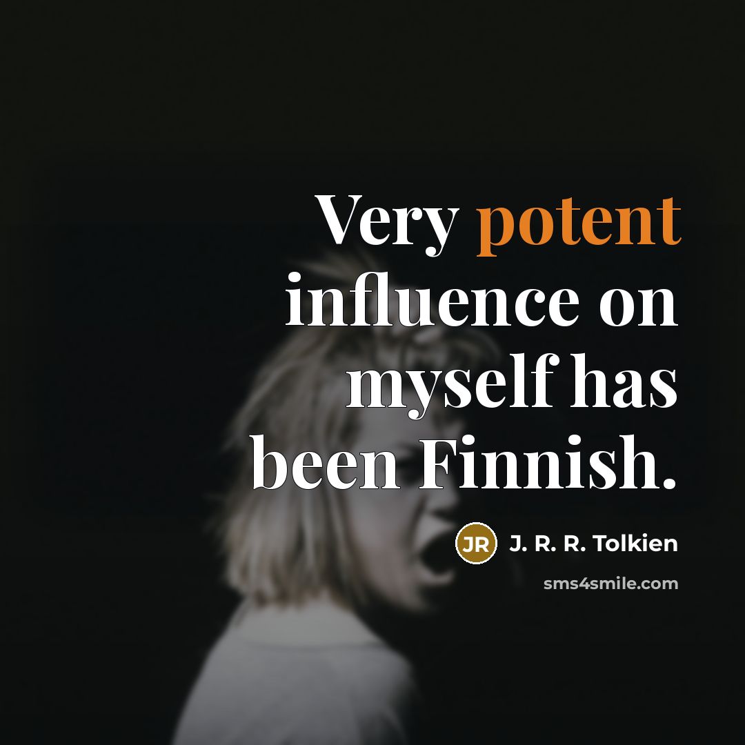 “Very potent influence on myself has been Finnish.…” quote by J. R. R. Tolkien