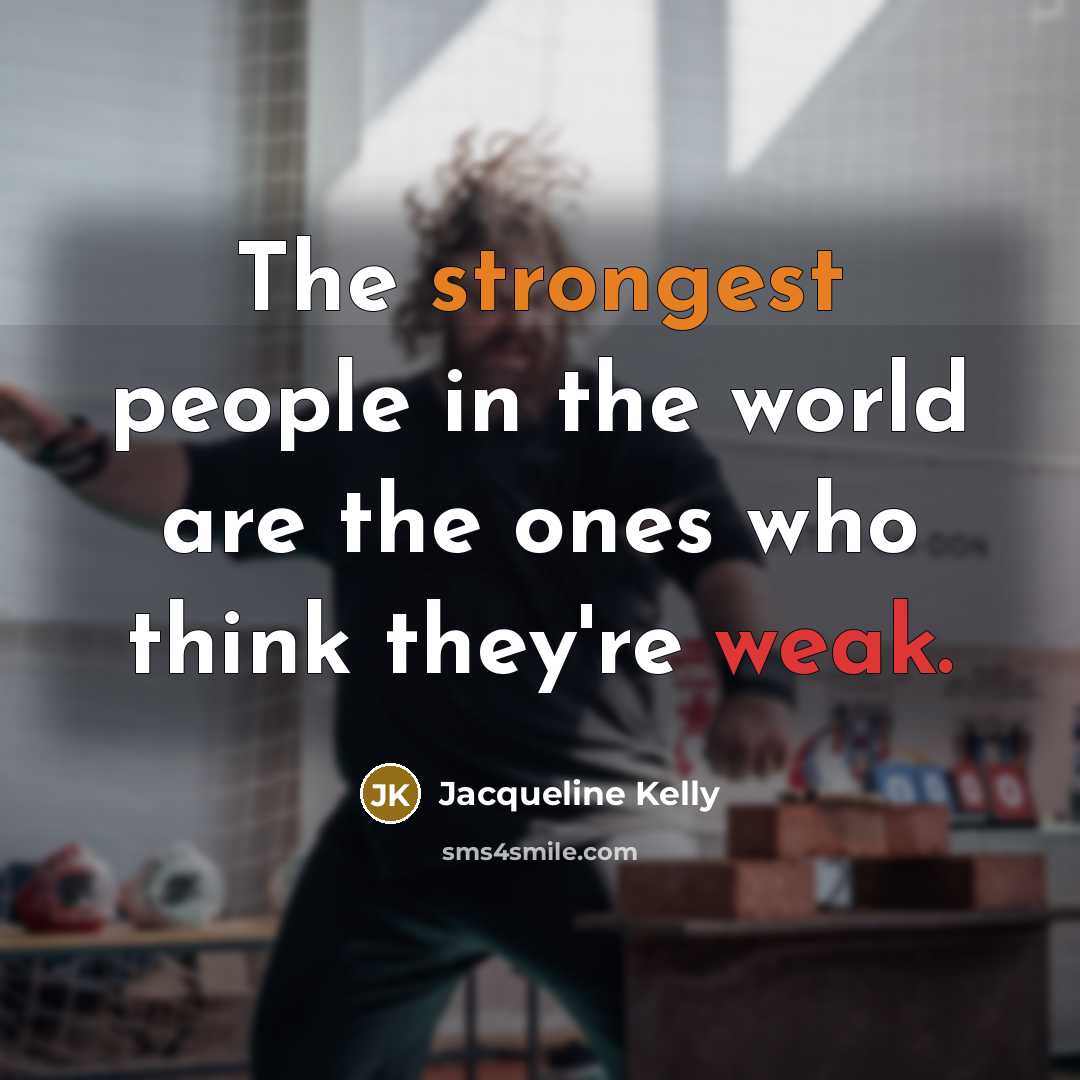 “The strongest people in the world are the ones who…” quote by Jacqueline Kelly
