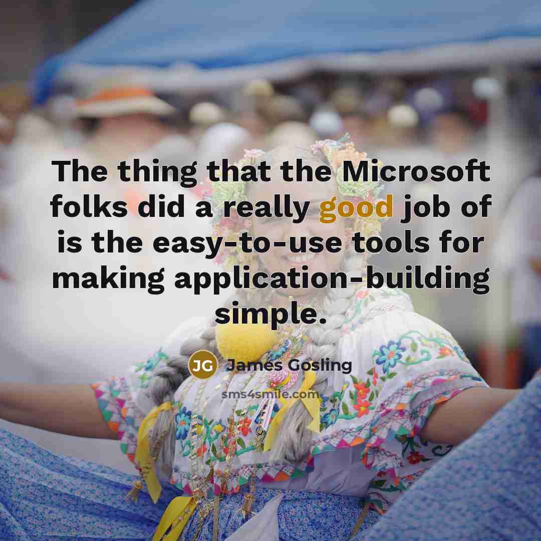 “The thing that the Microsoft folks did a really good…” quote by James Gosling