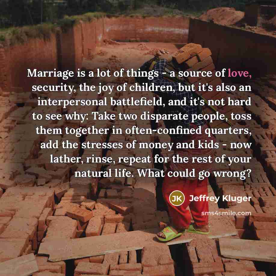 “Marriage is a lot of things - a source of…” quote by Jeffrey Kluger