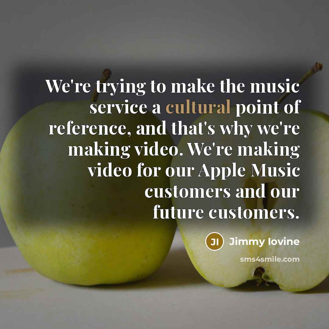 “We're trying to make the music service a cultural point…” quote by Jimmy Iovine