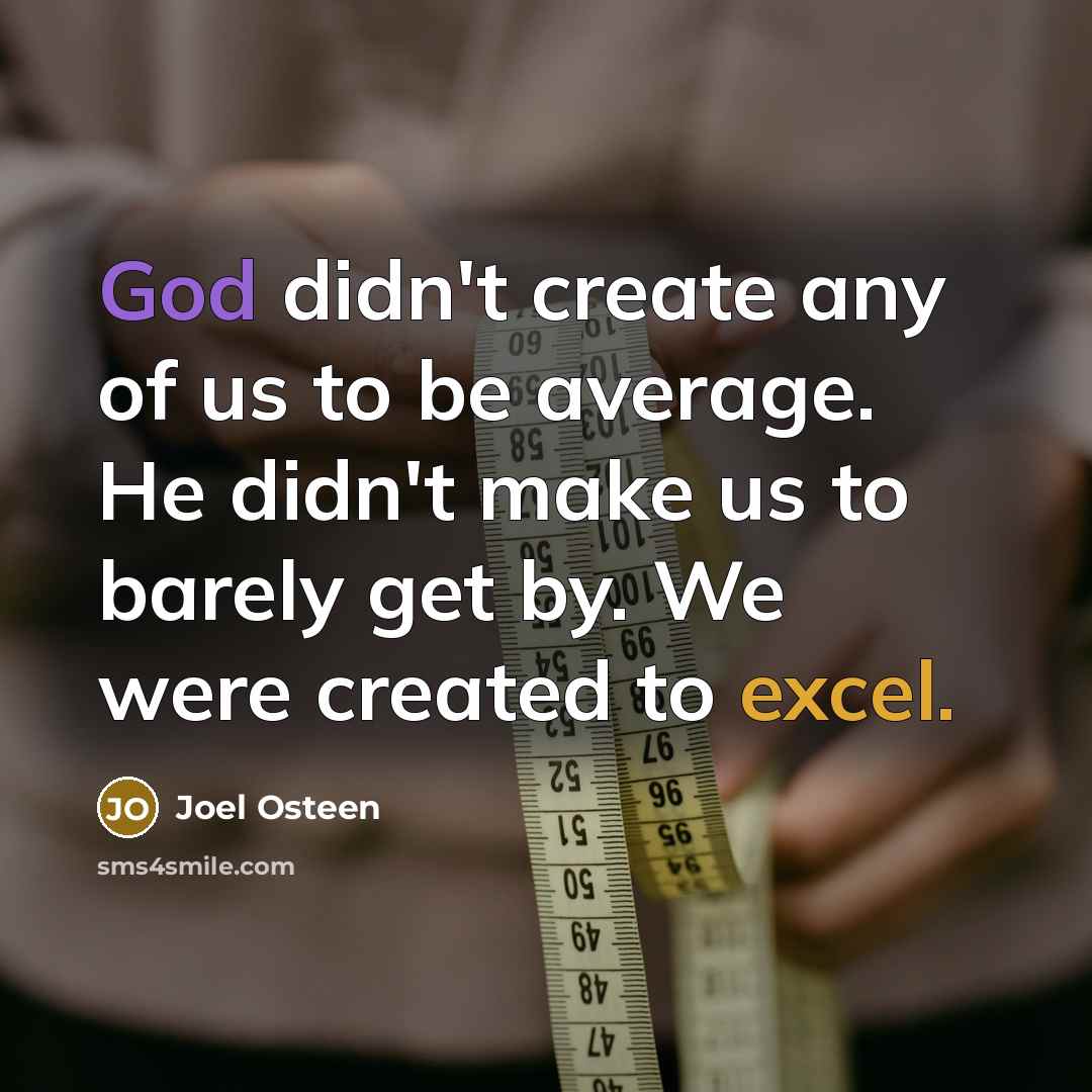 “God didn't create any of us to be average. He…” quote by Joel Osteen
