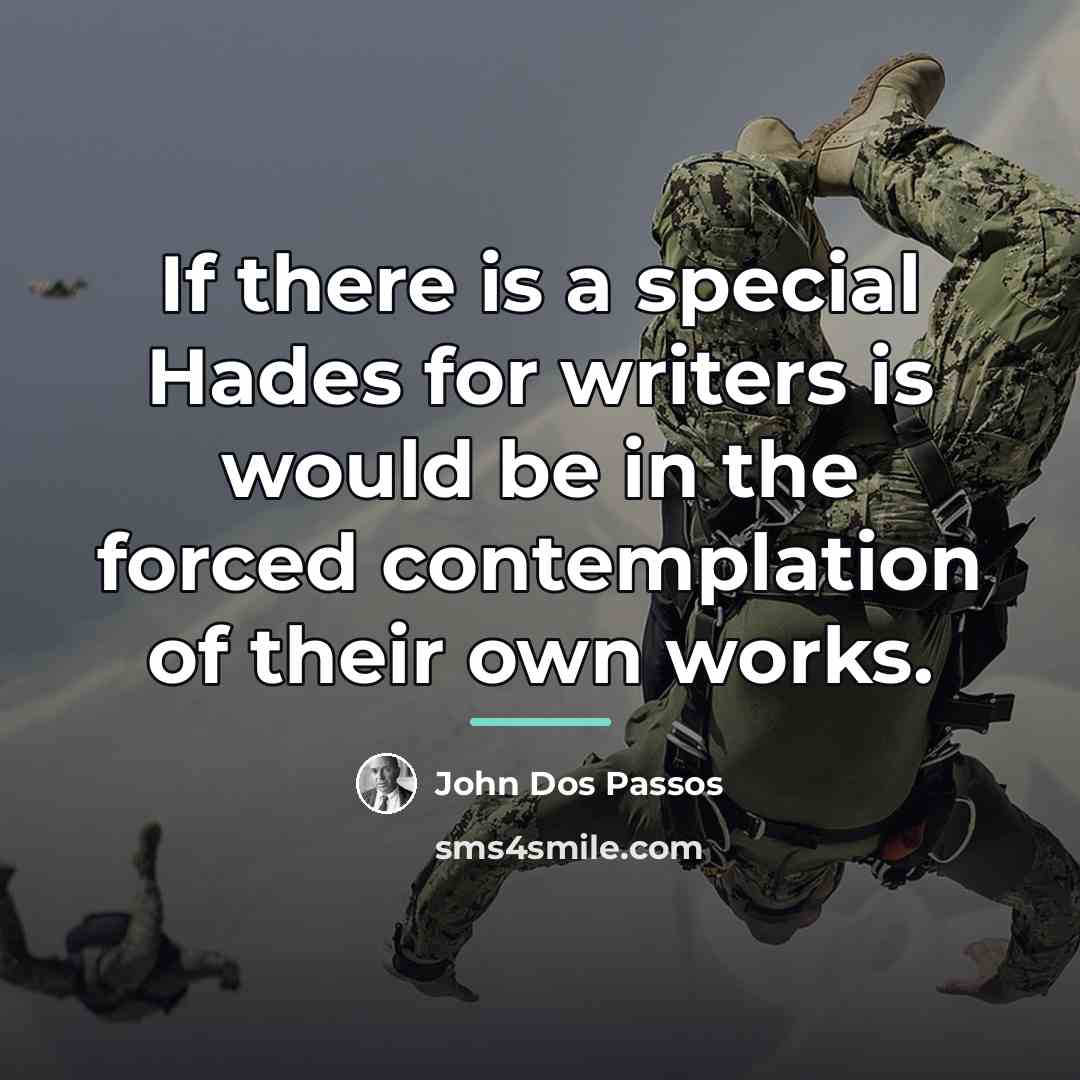 “If there is a special Hades for writers is would…” quote by John Dos Passos