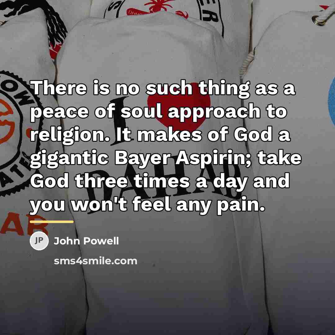 “There is no such thing as a peace of soul…” quote by John Powell