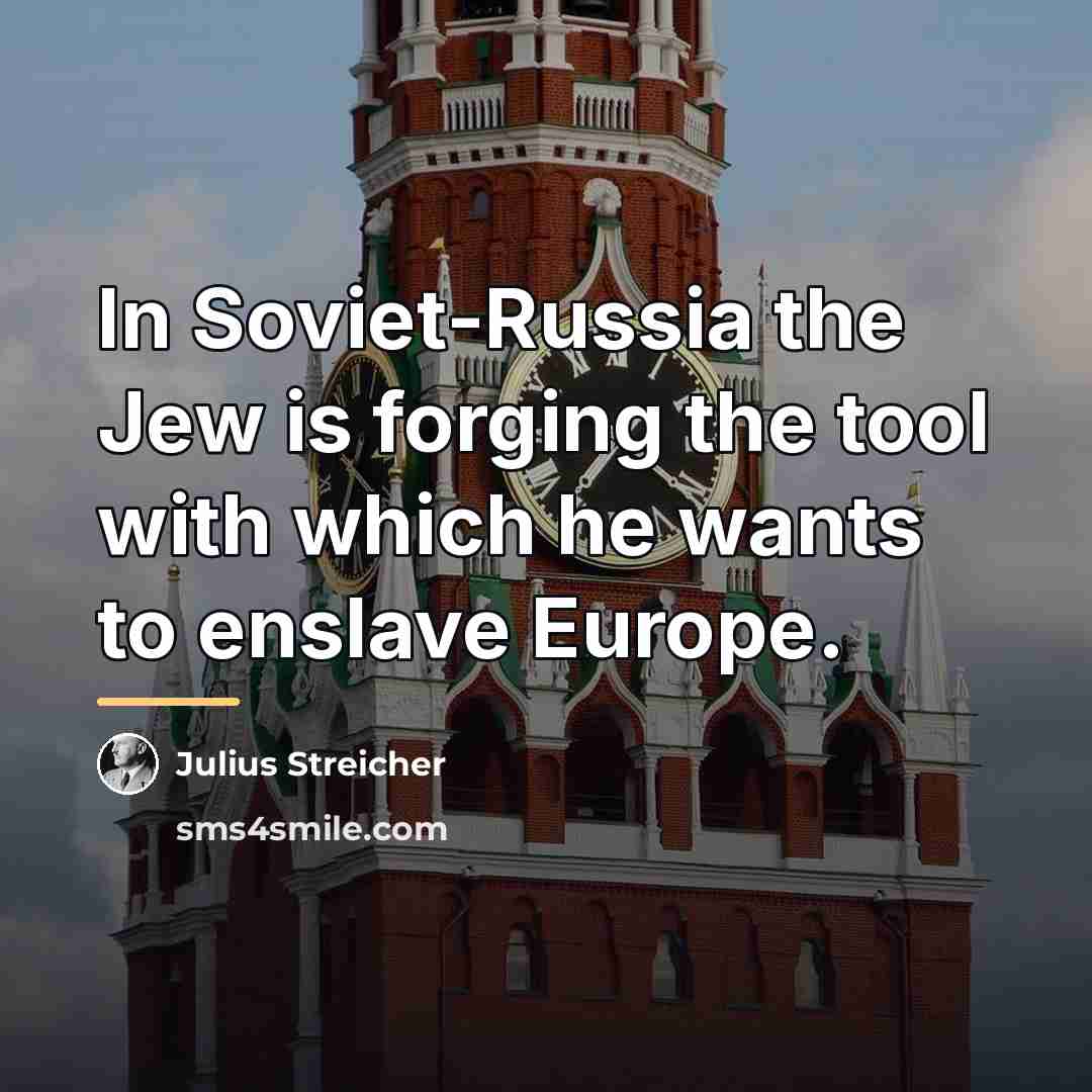 “In Soviet-Russia the Jew is forging the tool with which…” quote by Julius Streicher