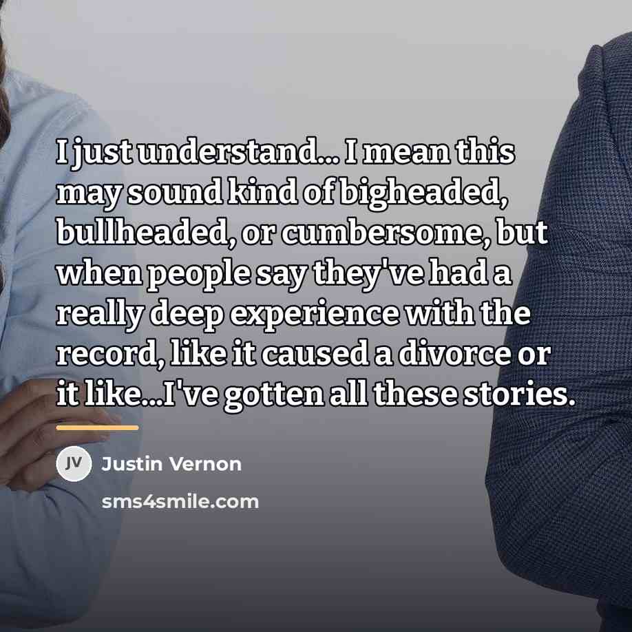 “I just understand... I mean this may sound kind of…” quote by Justin Vernon