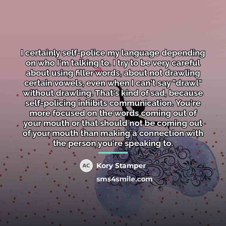 “I certainly self-police my language depending on who I'm talking…” quote by Kory Stamper