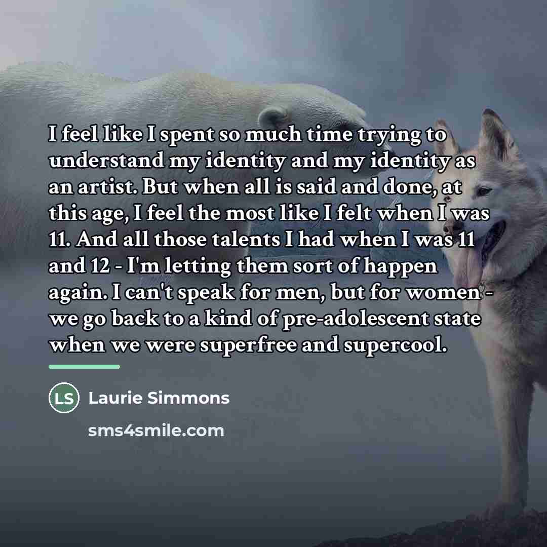 “I feel like I spent so much time trying to…” quote by Laurie Simmons