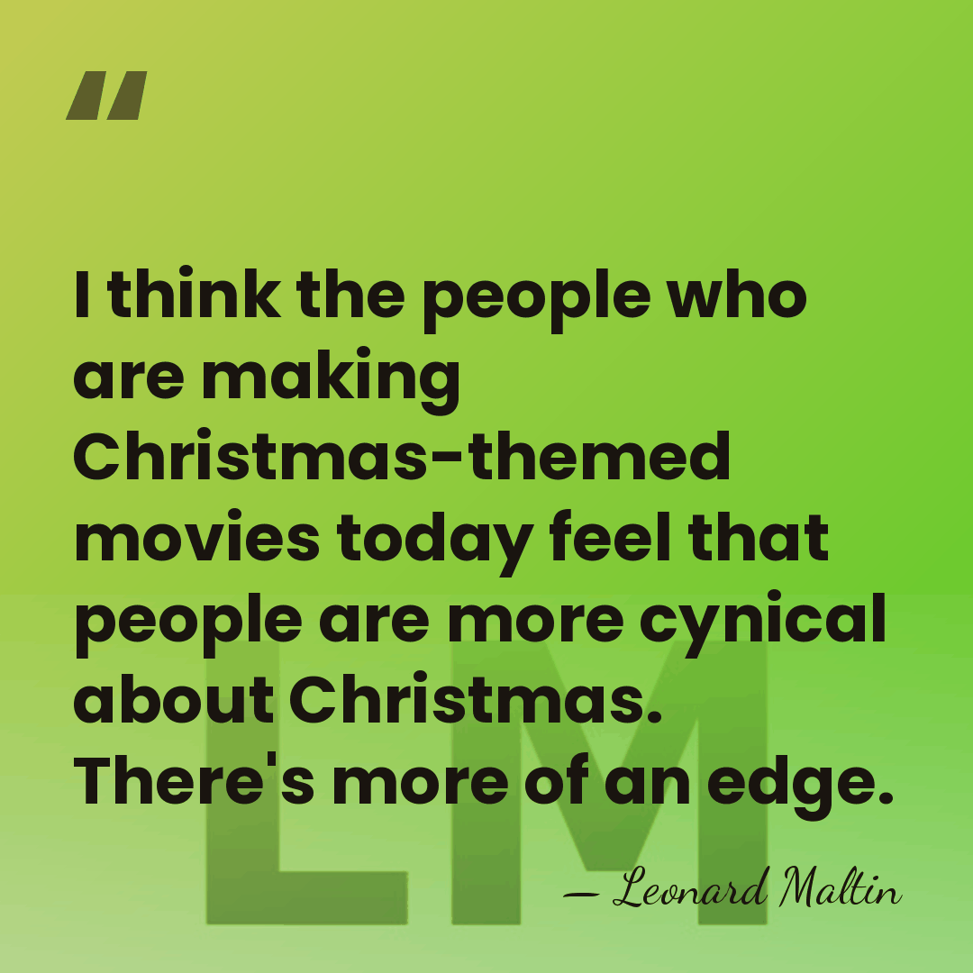 I think the people who are making Christmas-themed movies today feel that&hellip; - Leonard Maltin