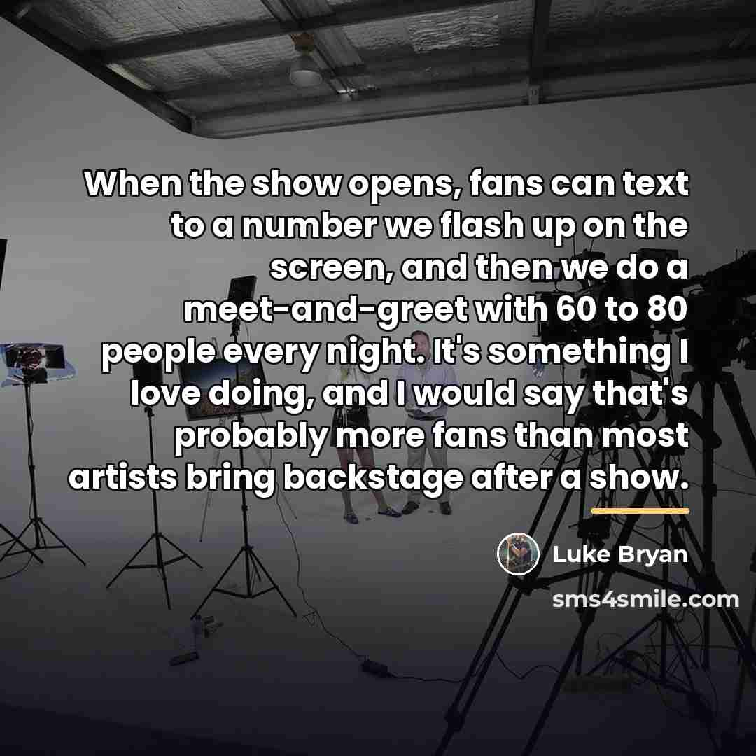 “When the show opens, fans can text to a number…” quote by Luke Bryan