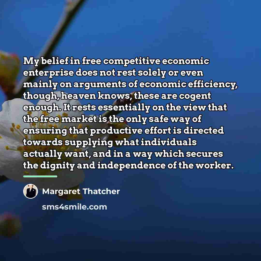 “My belief in free competitive economic enterprise does not rest…” quote by Margaret Thatcher