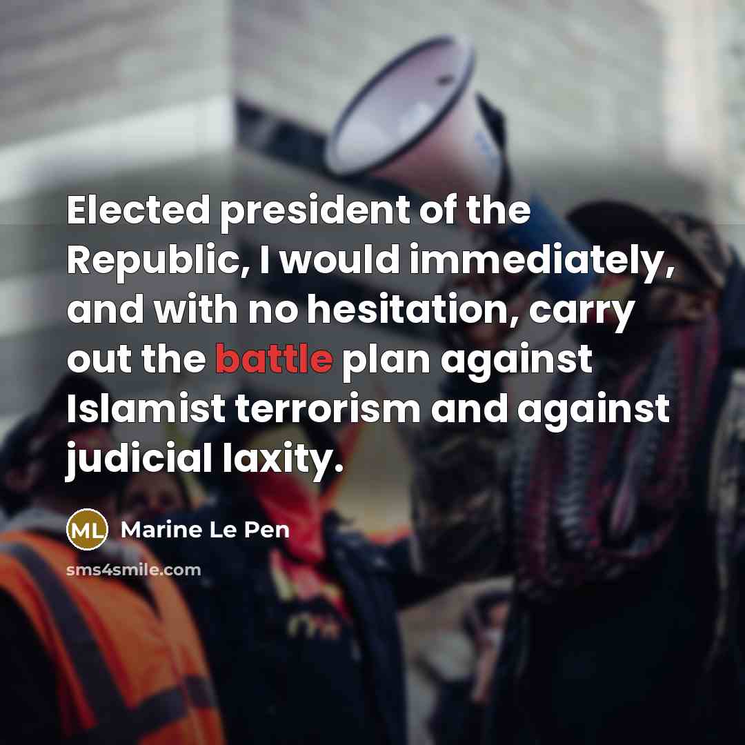 “Elected president of the Republic, I would immediately, and with…” quote by Marine Le Pen