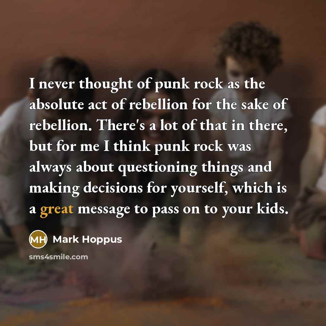 “I never thought of punk rock as the absolute act…” quote by Mark Hoppus