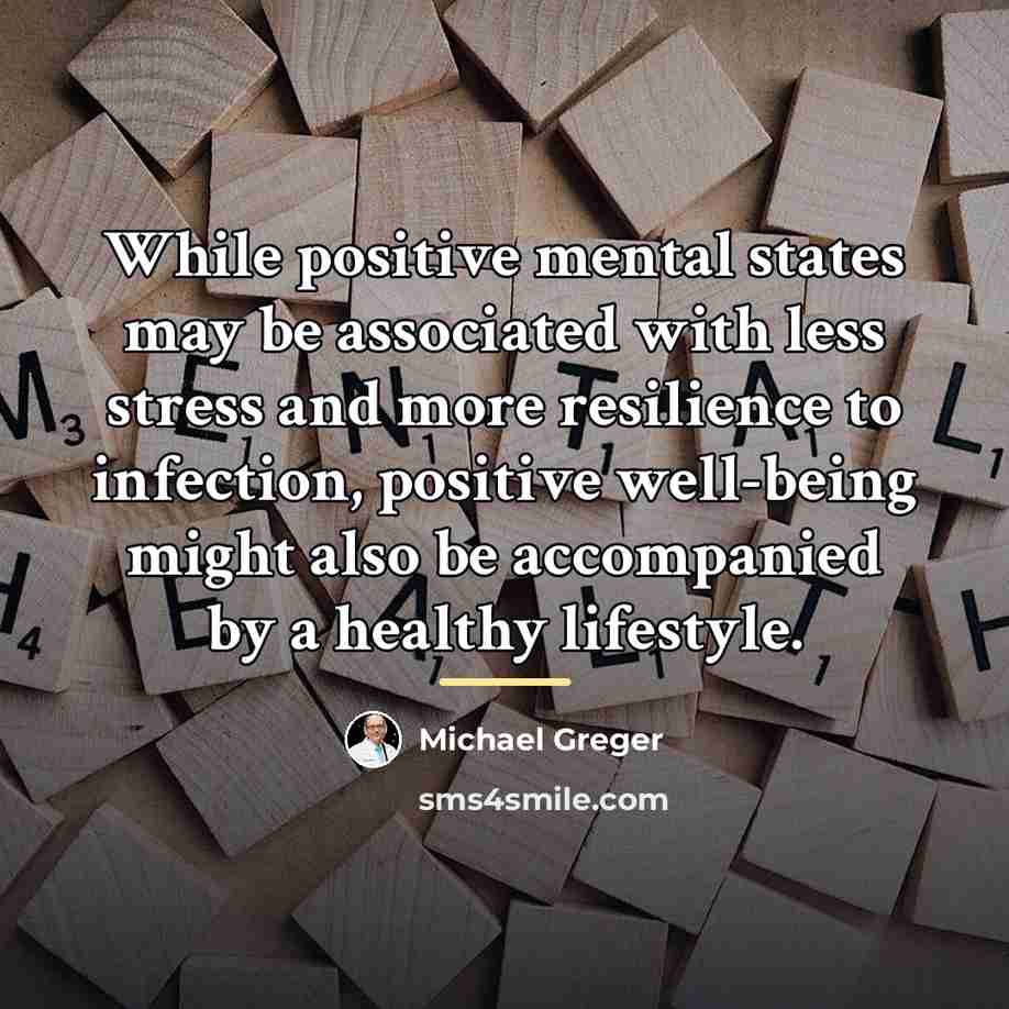 “While positive mental states may be associated with less stress…” quote by Michael Greger