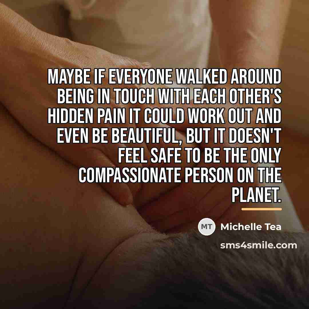 “Maybe if everyone walked around being in touch with each…” quote by Michelle Tea