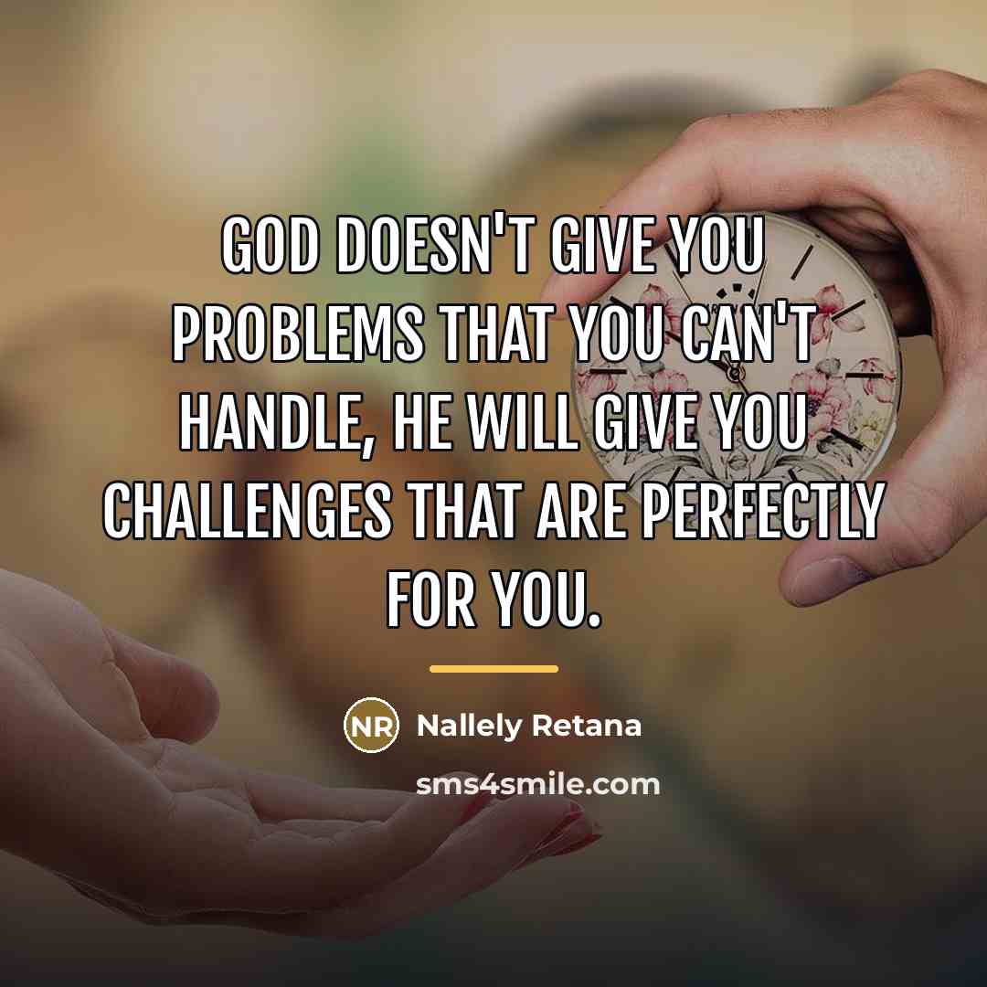 “God doesn't give you problems that you can't handle, he…” quote by Nallely Retana