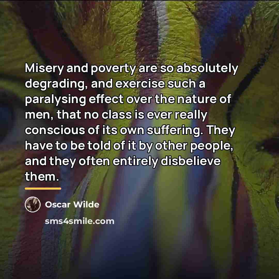“Misery and poverty are so absolutely degrading, and exercise such…” quote by Oscar Wilde